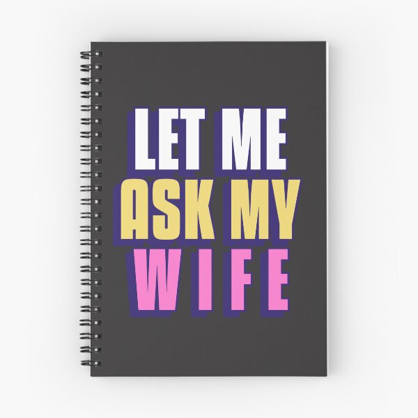 Item preview, Bold & Funny: 'Let Me Ask My Wife' Chunky Letter Design designed and sold by Bold & Brewed.