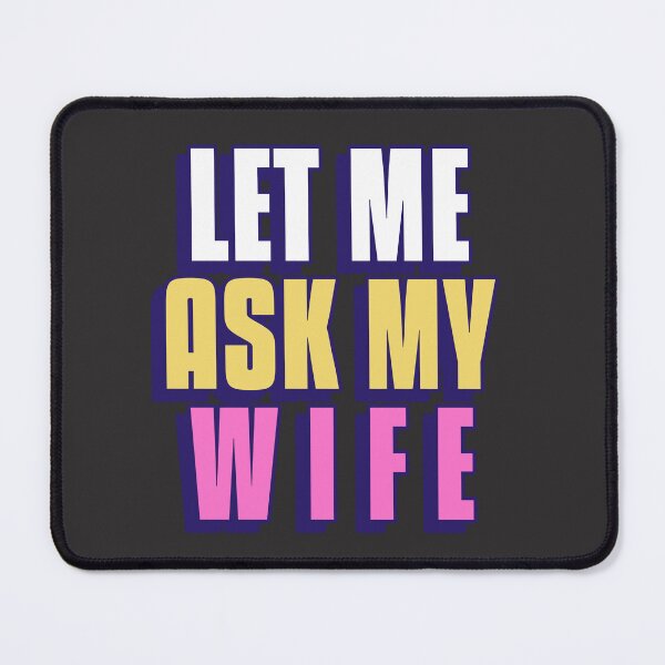 Item preview, Bold & Funny: 'Let Me Ask My Wife' Chunky Letter Design designed and sold by Bold & Brewed.