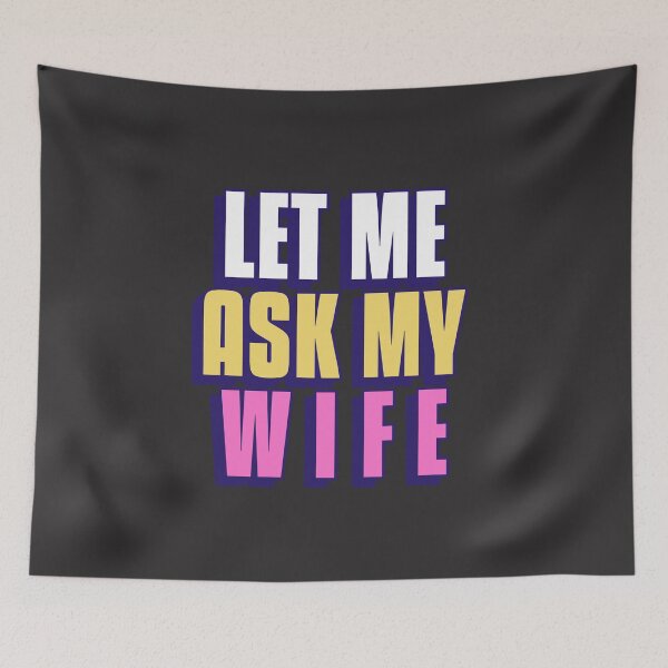 Item preview, Bold & Funny: 'Let Me Ask My Wife' Chunky Letter Design designed and sold by Bold & Brewed.
