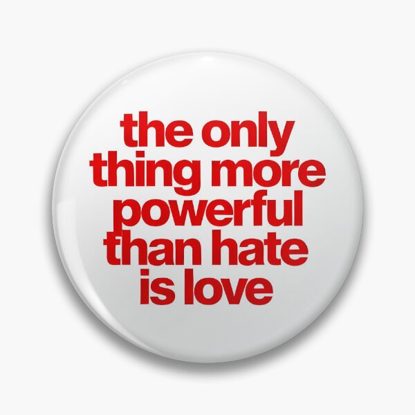 Item preview, The Only Thing More Powerful Than Hate Is Love  designed and sold by Uglyandcute.