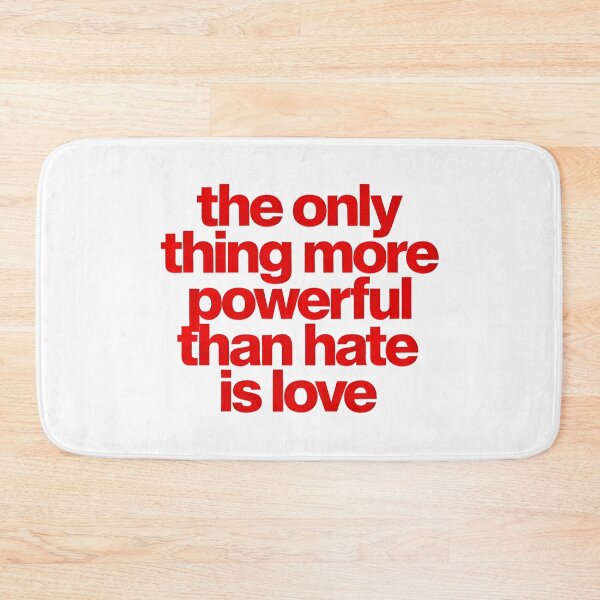 Item preview, The Only Thing More Powerful Than Hate Is Love  designed and sold by Uglyandcute.