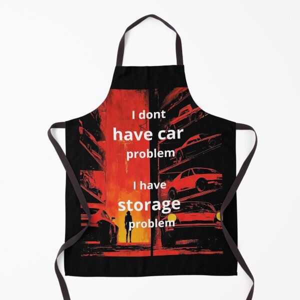 Item preview, I Dont Have Car Problem I Have Storage Problem designed and sold by KRIS TakeThisShirt POD Shop.