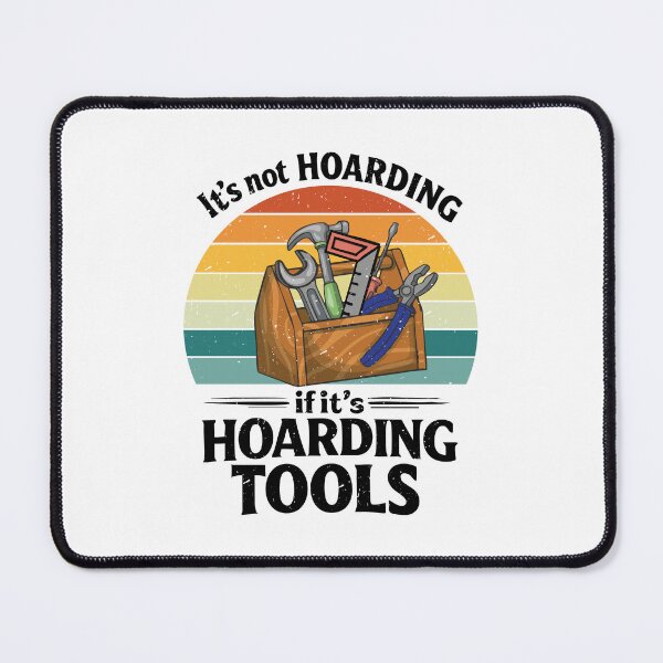 Item preview, It's not Hoarding if it's tools, carpenter, wood working designed and sold by CloudyPress.