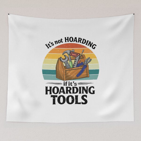 Item preview, It's not Hoarding if it's tools, carpenter, wood working designed and sold by CloudyPress.