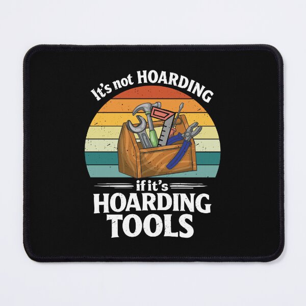 Item preview, It's not Hoarding if it's tools, carpenter, wood working designed and sold by CloudyPress.