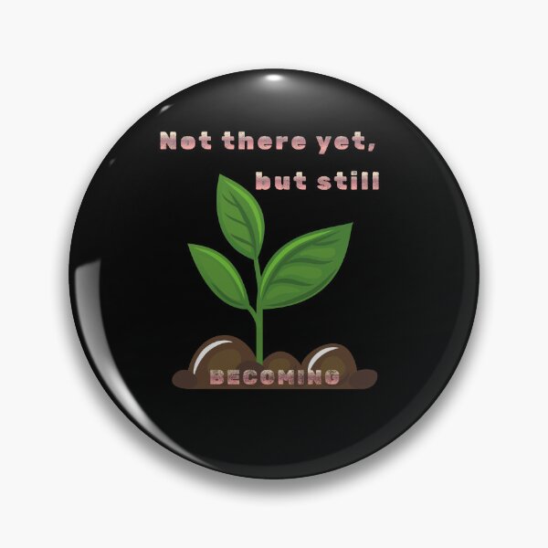 Item preview, Not There Yet, But Still Becoming - Inspirational Growing Plant Quote designed and sold by aga4kids.