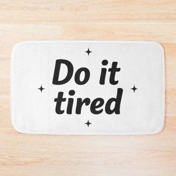 Item preview, Do It Tired designed and sold by MarselArt.