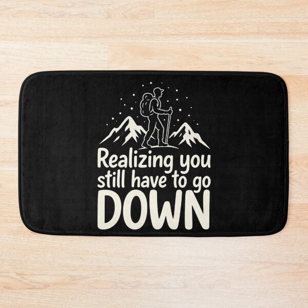 Item preview, Realizing You Still Have to Go Down Hiking designed and sold by Ink Magic.