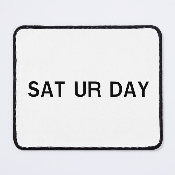 Item preview, SAT UR DAY Accessories designed and sold by Dimension-STS.
