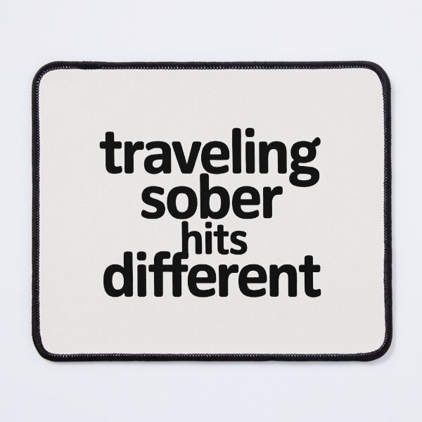 Item preview, Traveling Sober Hits Different Sobriety Positive designed and sold by SplashTastic.