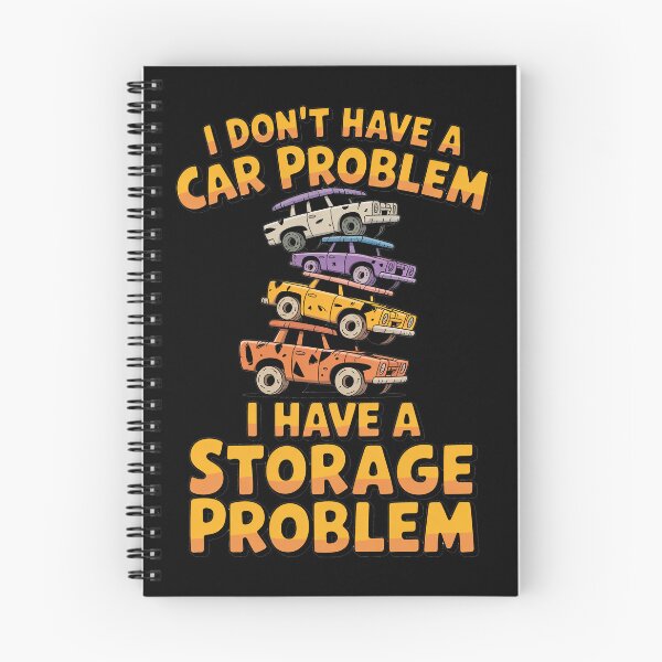Item preview, I Don't Have a Car Problem I Have a Storage Problem designed and sold by Millsoft.