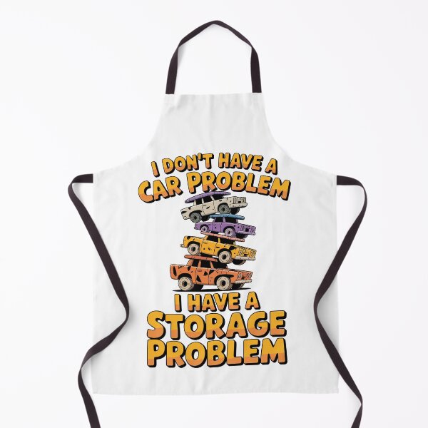 Item preview, I Don't Have a Car Problem I Have a Storage Problem designed and sold by Millsoft.