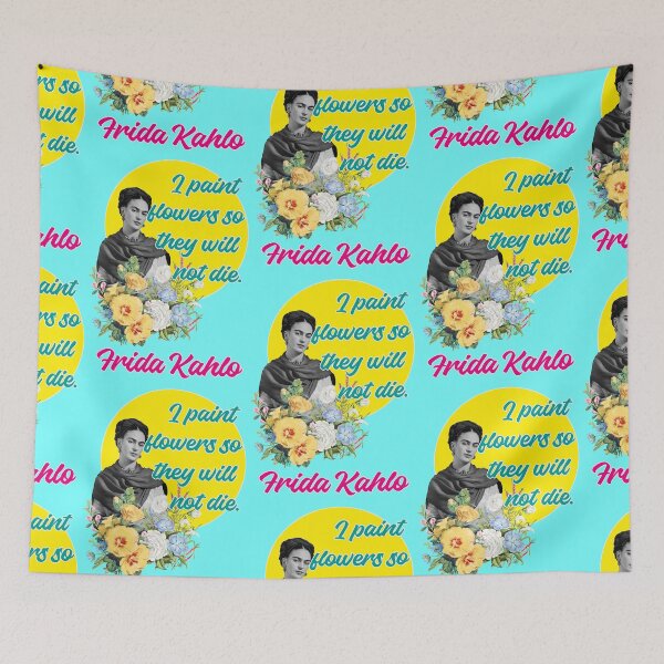 Item preview, I paint flowers so they won't die, Frida Kahlo designed and sold by Mauswohn.
