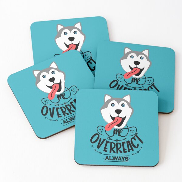 Item preview, Me Overreact Always Husky designed and sold by TheBeeKindSpace.