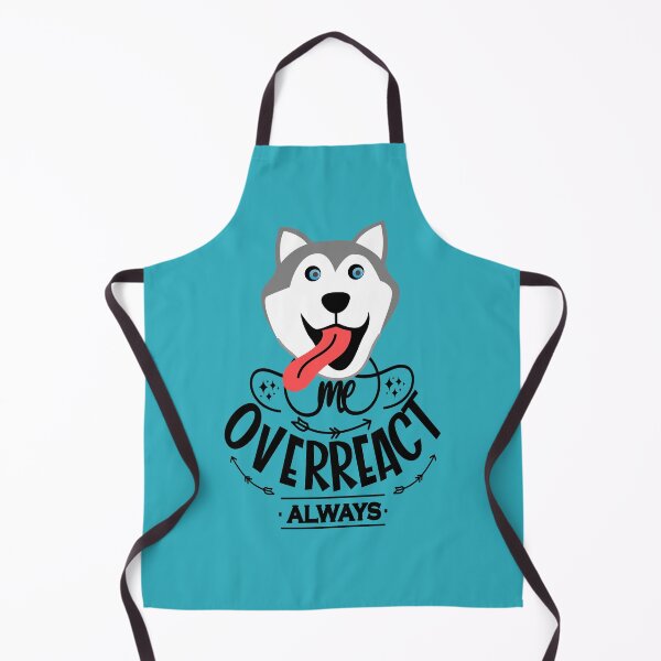 Item preview, Me Overreact Always Husky designed and sold by TheBeeKindSpace.