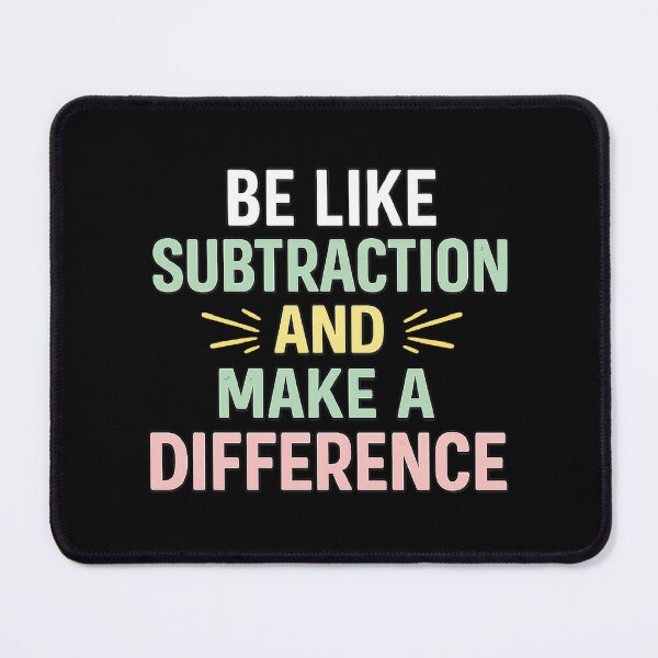 Item preview, Be Like Subtraction And Make A Difference, Funny Math Teacher designed and sold by CloudyPress.