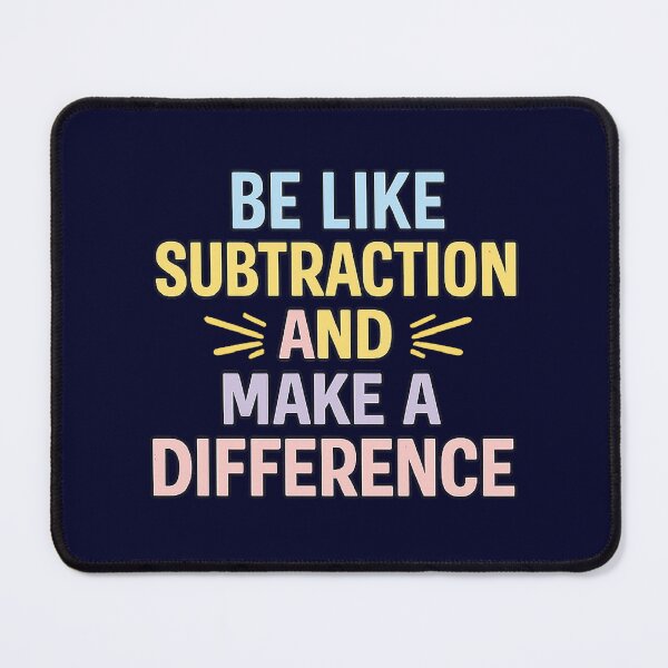 Item preview, Be Like Subtraction And Make A Difference, Funny Math Teacher designed and sold by CloudyPress.