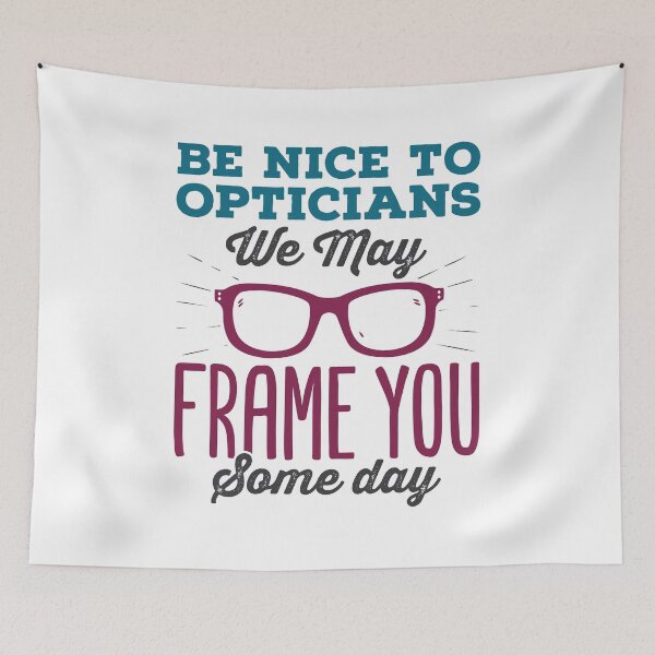 Item preview, Be Nice to Opticians We May Frame You Some Day Funny Optician designed and sold by jaygo.