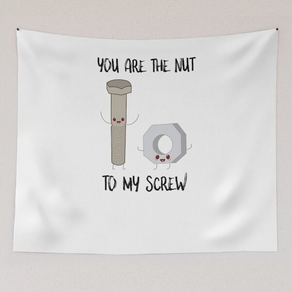Item preview, You Are The Nut To My Screw designed and sold by SusurrationStud.