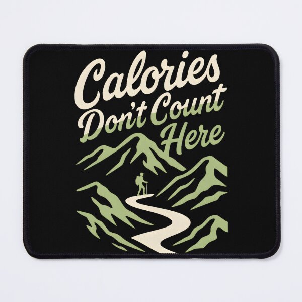 Item preview, Calories Don’t Count Here Hiking designed and sold by Ink Magic.