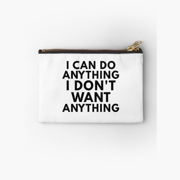 Item preview, I Can Do Anything I Don't Want Anything – Minimalist Detachment Typography | Zero Drama Society designed and sold by VinciLab.