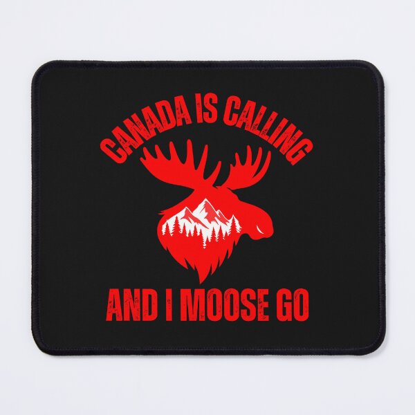 Item preview, Canada Is Calling And I Moose Go Canadian Pride designed and sold by erozzz.