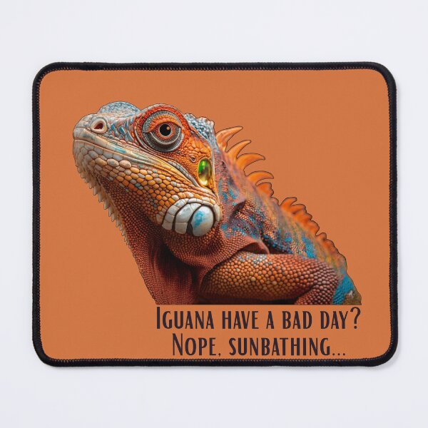 Item preview, Iguana Have a Bad Day? Nope, Sunbathing Lizard Vibes designed and sold by Reniferka Artifacts.