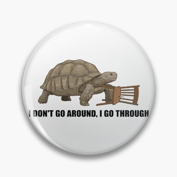 Item preview, I Do Not Go Around I Go Through Sulcata Tortoise designed and sold by Petzzz.