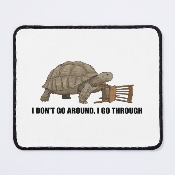 Item preview, I Do Not Go Around I Go Through Sulcata Tortoise designed and sold by Petzzz.