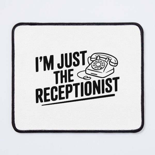 Item preview, I'm Just the Receptionist designed and sold by Frank Ring.