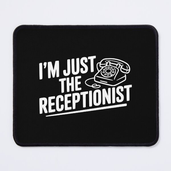 Item preview, I'm Just the Receptionist designed and sold by Frank Ring.