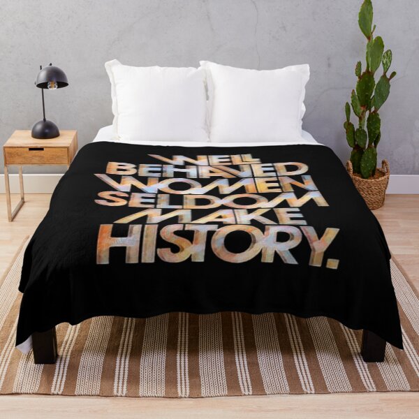 Item preview, Well Behaved Women Seldom Make History V14 designed and sold by creativerooney.