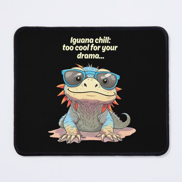 Item preview, Iguana Chill Too Cool For Your Drama designed and sold by Reniferka Artifacts.