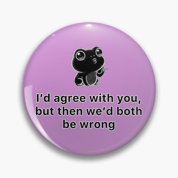 Item preview, I’d agree with you, but then we’d both be wrong. designed and sold by Less-Drama.