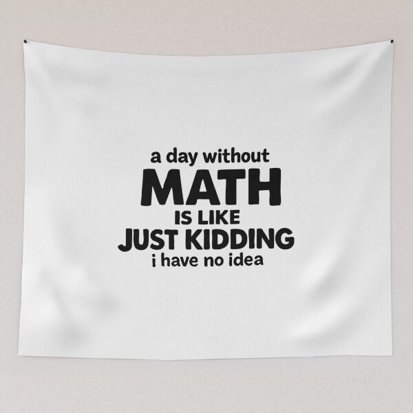 Item preview, a day without math is like just kidding i have no idea,Funny Math Gift designed and sold by CloudyPress.