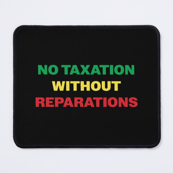 Item preview, No Taxation without Reparations designed and sold by eldram.