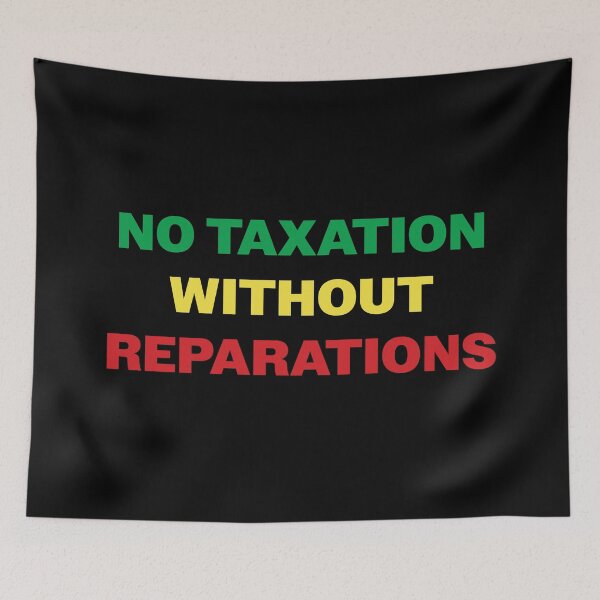 Item preview, No Taxation without Reparations designed and sold by eldram.