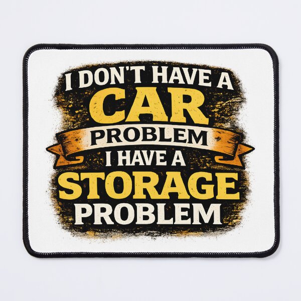 Item preview, I Don't Have a Car Problem I Have a Storage Problem T-shirt designed and sold by OlizaPrint.