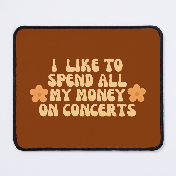 Item preview, I Spend All My Money on Concerts designed and sold by SWETA HALDER.