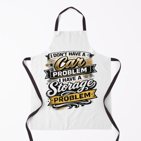 Item preview, I Don't Have a Car Problem I Have a Storage Problem T-shirt designed and sold by OlizaPrint.