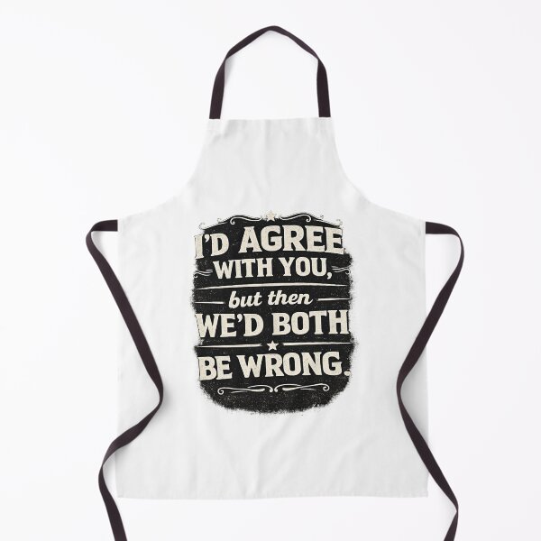 Item preview, I’d Agree With You, But Then We’d Both Be Wrong – Vintage Sarcastic Quote designed and sold by MujernDesignArt.