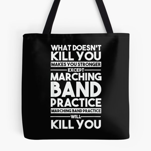 Item preview, What Doesn't Kill You Makes U Stronger Except Marching Band designed and sold by HazelWCagle.