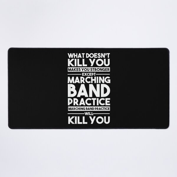 Item preview, What Doesn't Kill You Makes U Stronger Except Marching Band designed and sold by HazelWCagle.