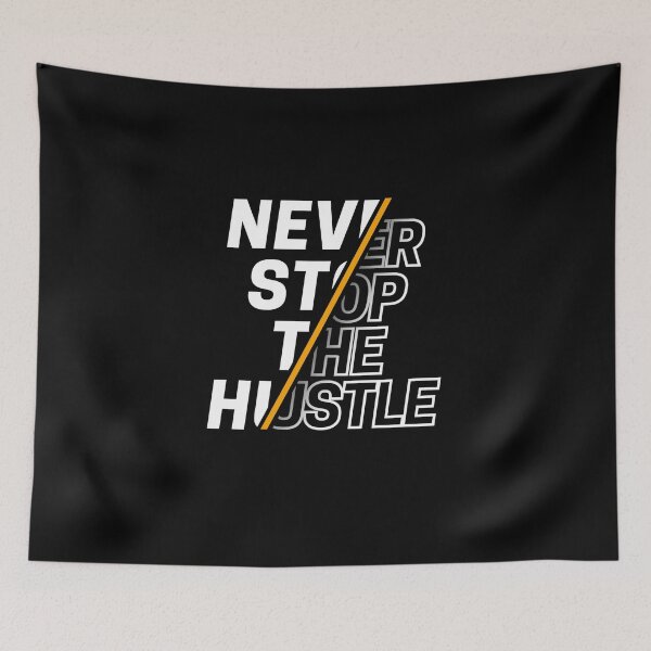 Item preview, Never Stop The Hustle designed and sold by CasmariaOnlineShop -.