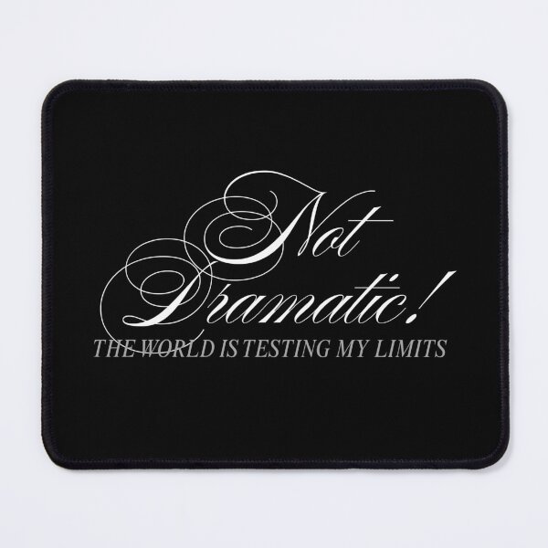 Item preview, Not Dramatic, For Everyone Who Get The World’s Irony designed and sold by JokeAndStyle.