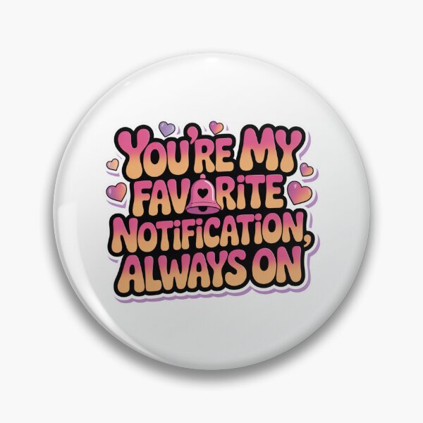 Item preview, You're My Favorite Notification. Cute Romantic Love Quote Design designed and sold by Aarvya Fashion Club ( A.F.C ).