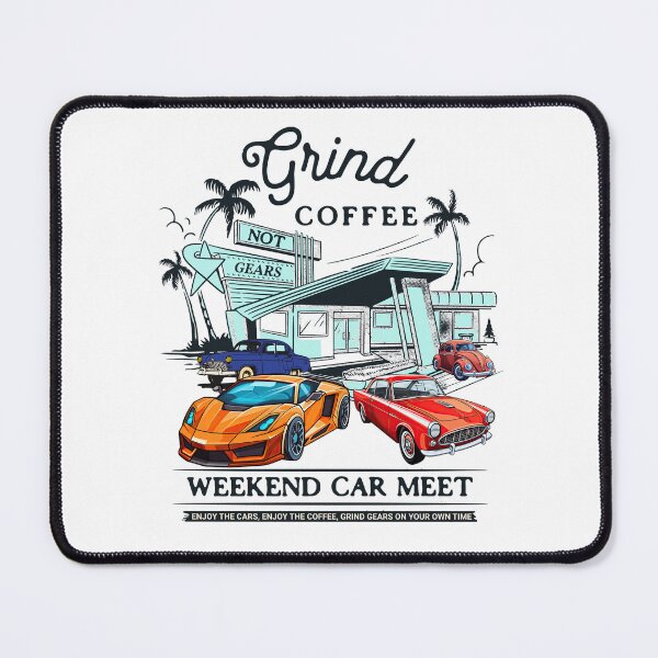 Item preview, Grind Coffee Not Gears Weekend Car Meet, Enjoy the cars, Enjoy the coffee, Grind Gears on your own time designed and sold by BriAngelaBubbleDesigns.