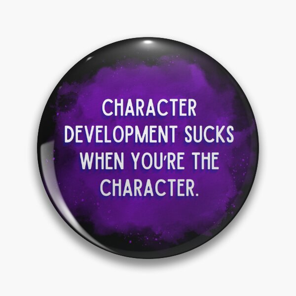 Item preview, Character Development Sucks When You’re The Character  designed and sold by CorbeauCat.