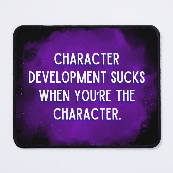 Item preview, Character Development Sucks When You’re The Character designed and sold by CorbeauCat.