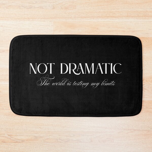 Item preview, Not Dramatic, For Everyone Who Get The World’s Irony designed and sold by JokeAndStyle.